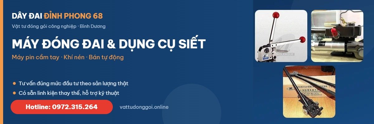 Máy đóng đai và dụng cụ siết dây đai - Đỉnh Phong 68